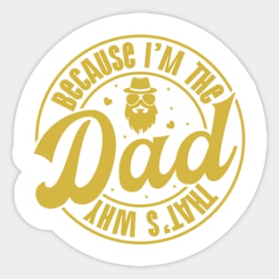 Because I am Dad Retro Gift for Father’s day, Birthday, Thanksgiving, Christmas, New Year Sticker